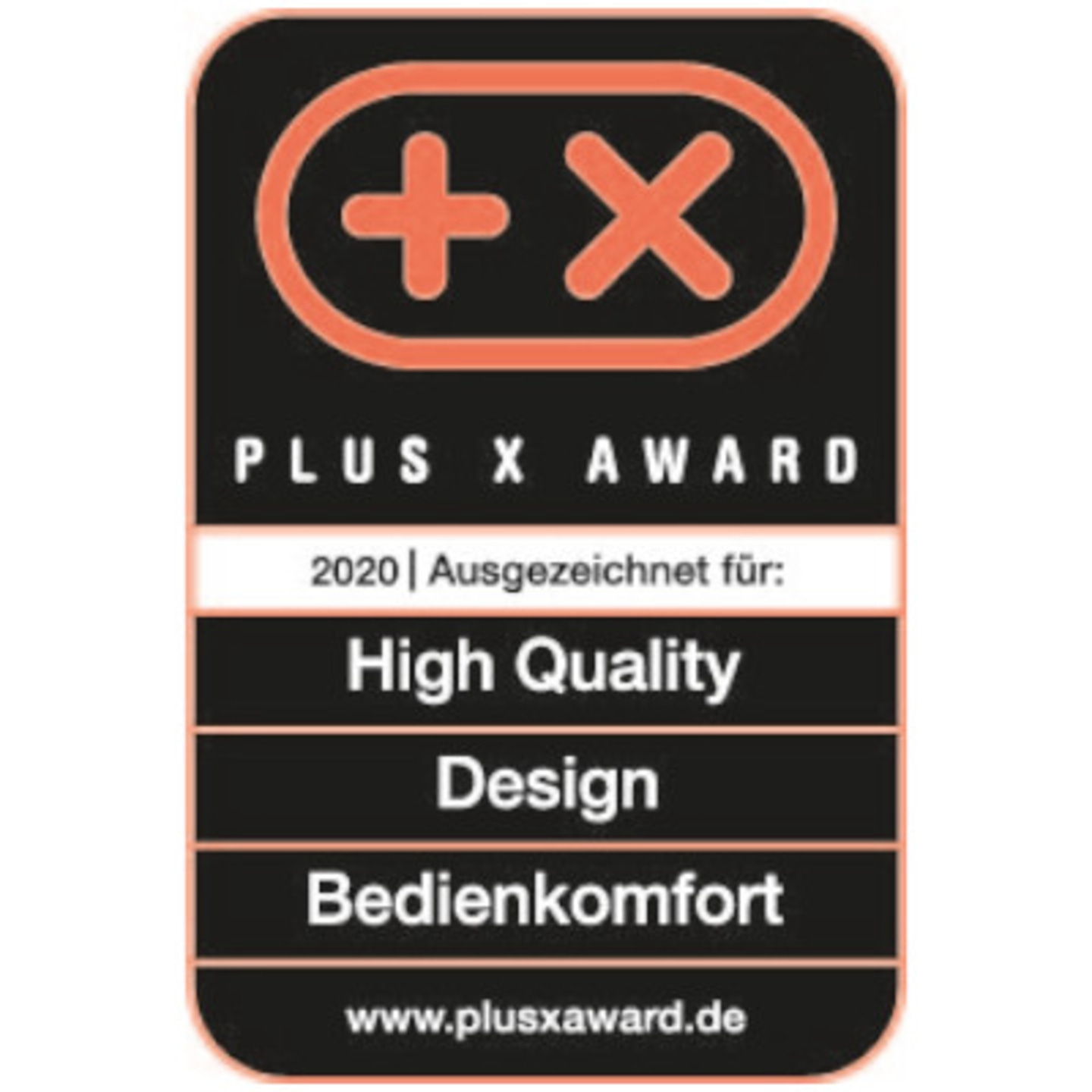 Plus X Award 2020 for High Quality, Design, and Bedienkomfort.