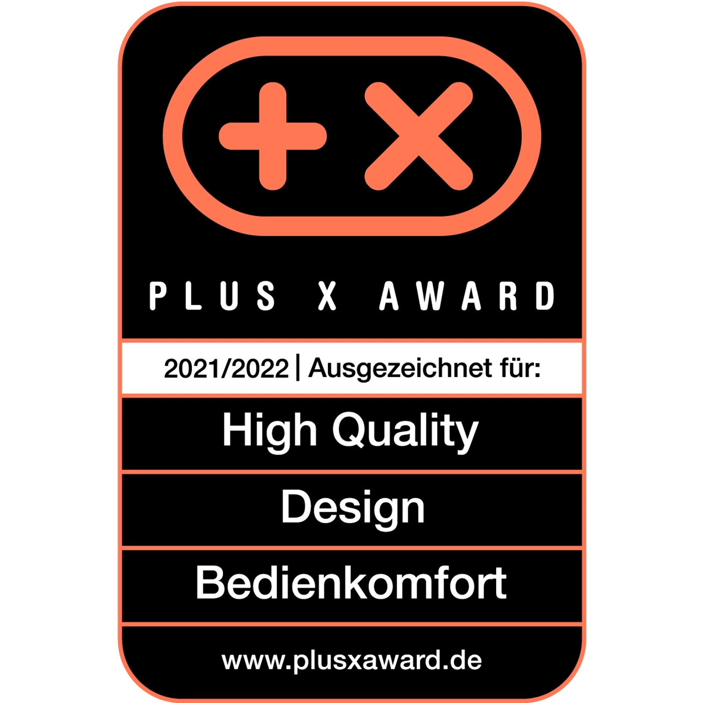 Plus X Award 2021/2022 für High Quality, Design und Bedienkomfort.