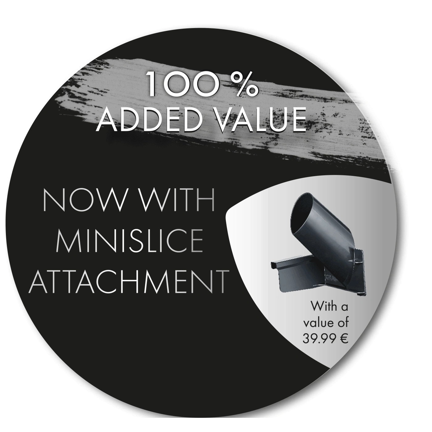Circular promotional banner with text and product image, 100% added value, Minislice attachment, 39.99€