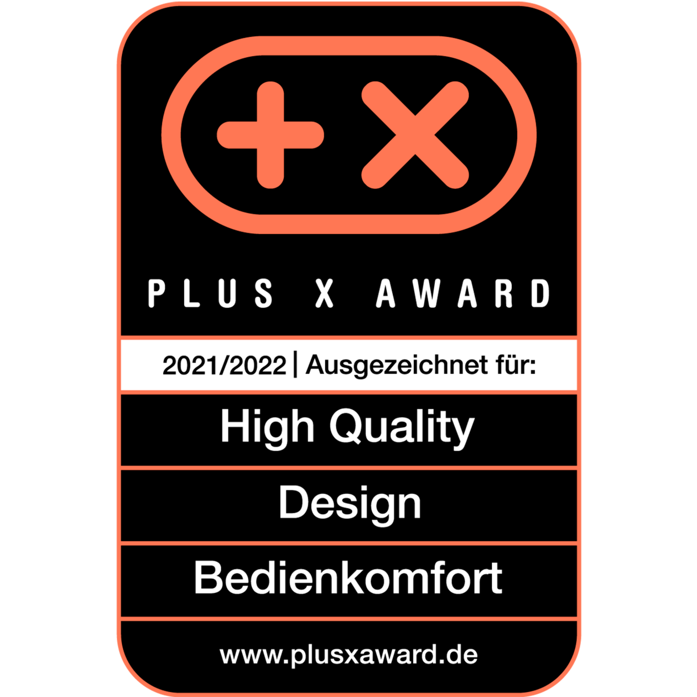 Plus X Award 2021/2022 für High Quality, Design und Bedienkomfort.